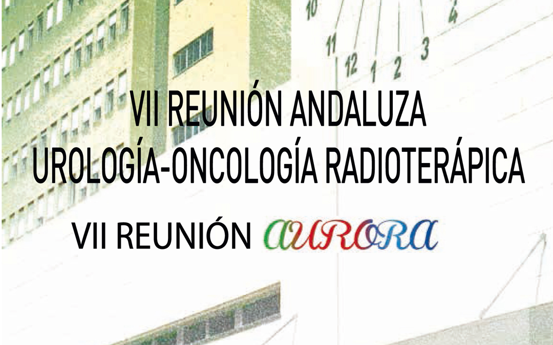 VII Reunión Andaluza Urología-Oncología Radioterápica Aurora